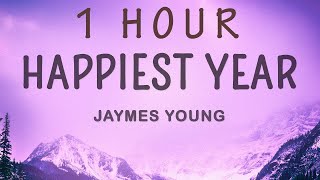 1 HOUR 🕐  Jaymes Young  Happiest Year Lyrics [upl. by Marsh]