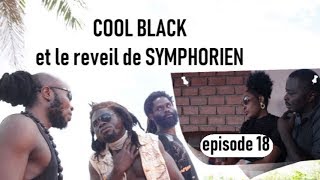 EPS 18  COOL BLACK et le reveil de SYMPHORIEN [upl. by Ardnnek104]