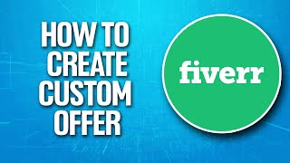 How To Create Custom Offer On Fiverr Tutorial [upl. by Gilberta]