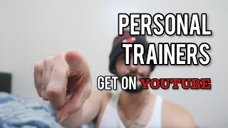 If Your A Personal Trainer Get On YouTube [upl. by Aknaib120]