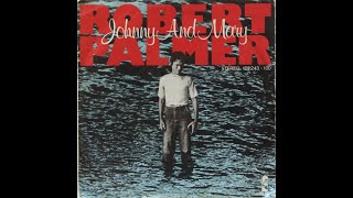 Robert Palmer  Johnny And Mary Album Version [upl. by Mackey]