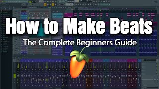 HOW TO MAKE BEATS  The Complete Beginners Guide FL Studio 20 [upl. by Gosney]