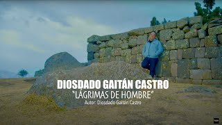 Lágrimas de Hombre  Diosdado Gaitan Castro Video Oficial [upl. by Solomon]