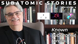 6 Subatomic Stories Known subatomic forces [upl. by Armbrecht]