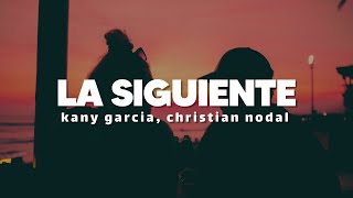 Kany García Christian Nodal  La Siguiente  Letra [upl. by Akenehs16]