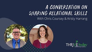 A Conversation on Sharing Relational Skills  With Chris Coursey amp Kristy Harrang [upl. by Lussier409]