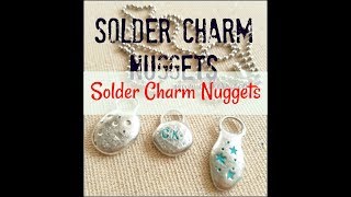 How to make simple Solder Charm Nuggets [upl. by Rocky722]