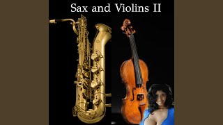 Sax and Violins II [upl. by Manley496]