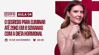 Aula 4  O segredo para eliminar até 20 kg em apenas 8 semanas com a Dieta Hormonal [upl. by Anileda99]