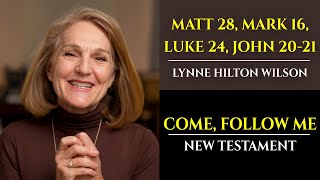 Matt 28 Mark 16 Luke 24 John 2021 New Testament with Lynne Wilson Come Follow Me [upl. by Abbot885]