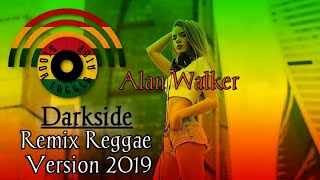 Darkside Alan Walker Remix Reggae Version  Reggae Hits 2019 [upl. by Ahtanamas]