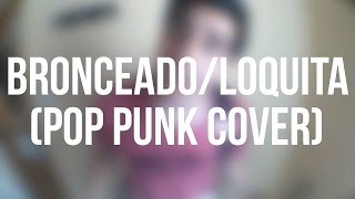 MARAMA  BronceadoLoquita Pop Punk Cover [upl. by Peder]