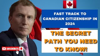 Fast Track to Canadian Citizenship in 2024 The Secret Path You Need to Know [upl. by Gilboa]