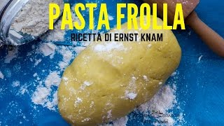 PASTA FROLLA RICETTA DI ERNST KNAM Ricetta perfetta per biscotti e crostate  RICETTE DI GABRI [upl. by Latreece247]