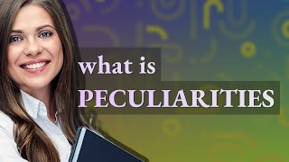 Peculiarities  meaning of Peculiarities [upl. by Lisetta487]