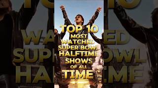 Top 10 Most Watched Super Bowl Halftime Shows of All Time youtubeshorts trending top10 shorts [upl. by Hooge]