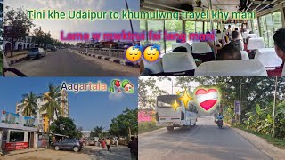 Udaipur to khumulwng travel khy mani vlog😴lama w mwktrui fai lang mani 😴😴 [upl. by Aydni]