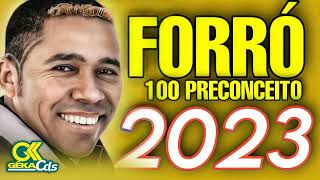 FORRÓ 100 PRECONCEITO ATUALIZADO 2023 [upl. by Ashley408]