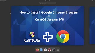 Install Google Chrome on CentOS Stream 98 [upl. by Papagena233]