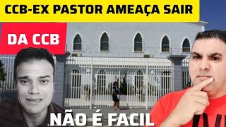 EX PASTOR AGORA NA CCB AMEAÇA SAIR DA CCB VOLTOU PROCURAR OUTRO LUGAR SE CONTINUAR ASSIM [upl. by Liba18]