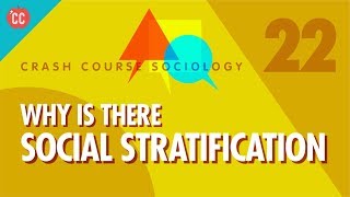 Why is there Social Stratification Crash Course Sociology 22 [upl. by Baler592]