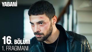 Yabani 16 Bölüm 1 Fragmanı [upl. by Rehpotsrik]