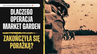 Dlaczego operacja Market Garden zakończyła się porażką [upl. by Ninon587]