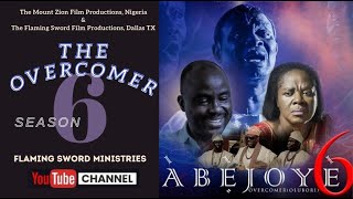 ABEJOYE SEASON 6 THE OVERCOMER FULL MOVIE  MOUNT ZION  FLAMING SWORD [upl. by Isyak]