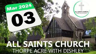 All Saints Church Thorpe Acre with Dishley  Online Service from Sunday 3 March 2024 [upl. by Hait]