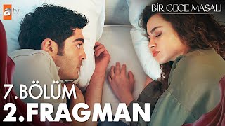 Bir Gece Masalı 7 Bölüm 2 Fragman  quotBeni mi özledinquot atvturkiye [upl. by Edie]