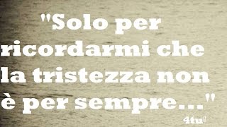 Monologo sulla vita  La tristezza non è per sempre  canzoni italiane che fanno riflettere [upl. by Sayres]