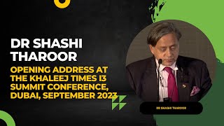 Dr Shashi Tharoor Opening Address At the Khaleej Times i3 summit conference Dubai September 2023 [upl. by Aela]