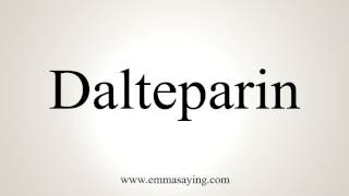 How To Pronounce Dalteparin [upl. by Huai]