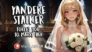 F4M Yandere Stalker Forces You To Marry Her Possessive Obsessed Lovesick [upl. by Spielman]