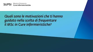 Quali motivazioni ti hanno guidato nella scelta di frequentare il MSc in Cure infermieristiche [upl. by Anera]