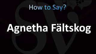 How to Pronounce Agnetha Fältskog Swedish ABBA [upl. by Dobb]