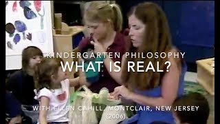 Kindergarten Philosophy What is Real [upl. by Ecirpak]