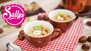 Maronensuppe  Vorspeise Weihnachtsmenü  Sallys Welt [upl. by Eniamzaj]