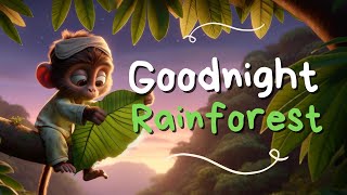 Goodnight Rainforest🌿Enchanting Bedtime Soothers for Toddlers and Babies [upl. by Nerehs475]