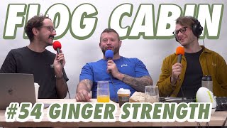 Ginger Strength  Ep 55  Flog Cabin [upl. by Nhabois]