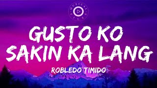 Gusto Ko Sakin Ka Lang Lyrics Video Robledo Timido [upl. by Robyn]