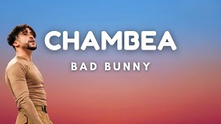 Bad Bunny  Chambea Lyrics Letra [upl. by Anuait629]