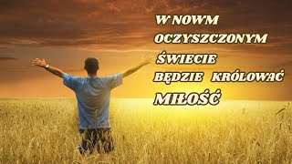 Z Jezusem zbudujemy nowy oczyszczony świat w którym będzie królować MIŁOŚĆ [upl. by Niel290]