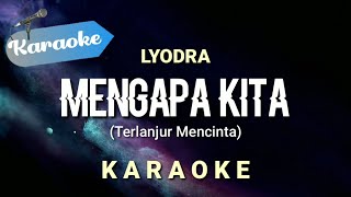 Karaoke Lyodra  Mengapa Kita Terlanjur mencinta [upl. by Trent867]