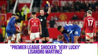 quotPremier League Shocker Very Lucky Lisandro Martinez Escapes Red Card 😱🏴‍☠️quot [upl. by Aikimat]