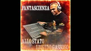 FANTASCIENZA ALLO STATO LIQUIDO GASSOSO [upl. by Pontus]