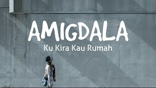 AMIGDALA  KU KIRA KAU RUMAH LIRIK [upl. by Cooperman]