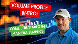 Il Volume Profile  Come sfruttarlo semplicemente [upl. by Lattimer129]