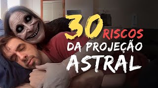 30 RISCOS DA PROJEÇÃO ASTRAL [upl. by Norabel]