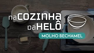 Como fazer molho bechamel  Dicas da Helô  Na Cozinha da Helô [upl. by Frangos]